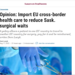 SASKATOON STAR PHOENIX COLUMN: Import EU Cross-Border Health Care to Reduce Sask. Surgical Waits