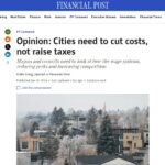 FINANCIAL POST COLUMN: Cities Need to Cut Costs, Not Raise Taxes