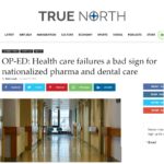 TRUE NORTH COLUMN: Health care failures a bad sign for nationalized pharma and dental care